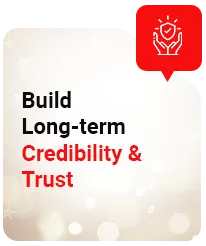 Build Long-term Credibility & Trust